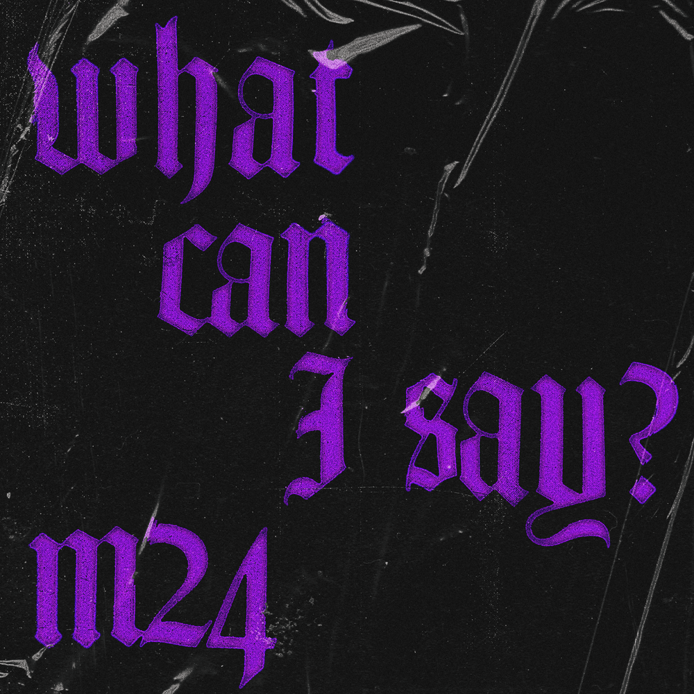What Can I Say? by M24