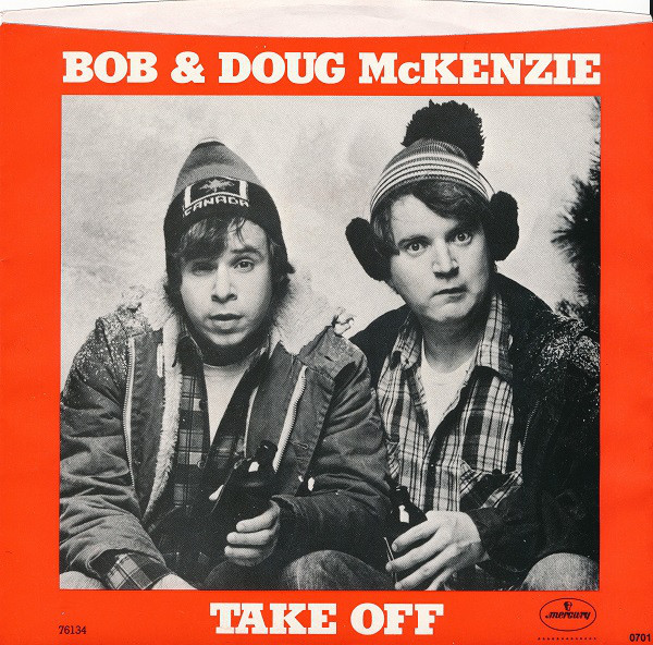 Take Off by Bob & Doug McKenzie
