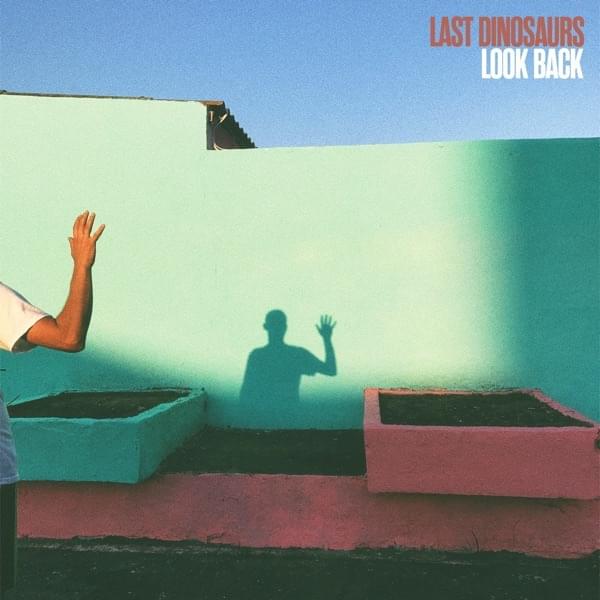 Album cover art for "Look Back" by Last Dinosaurs