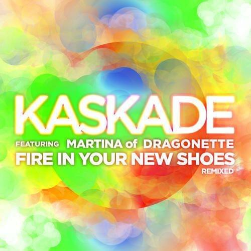 Album cover art for "Fire in Your New Shoes (Sultan & Ned Shepard Electric Daisy Remix)" by Kaskade & Martina Sorbara