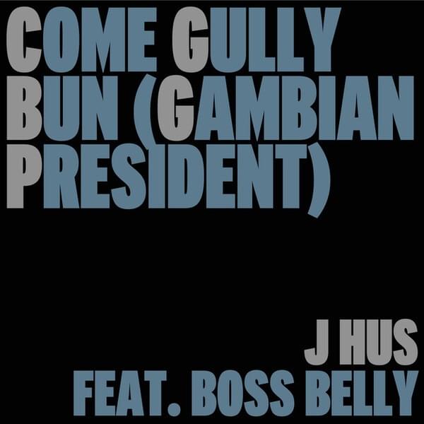 Album cover art for "Come Gully Bun (Gambian President)" by J Hus & Boss Belly