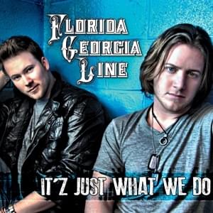 Album cover art for "It’z Just What We Do" by Florida Georgia Line