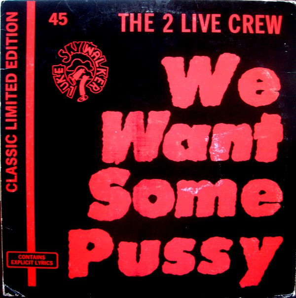 We Want Some Pussy by 2 Live Crew