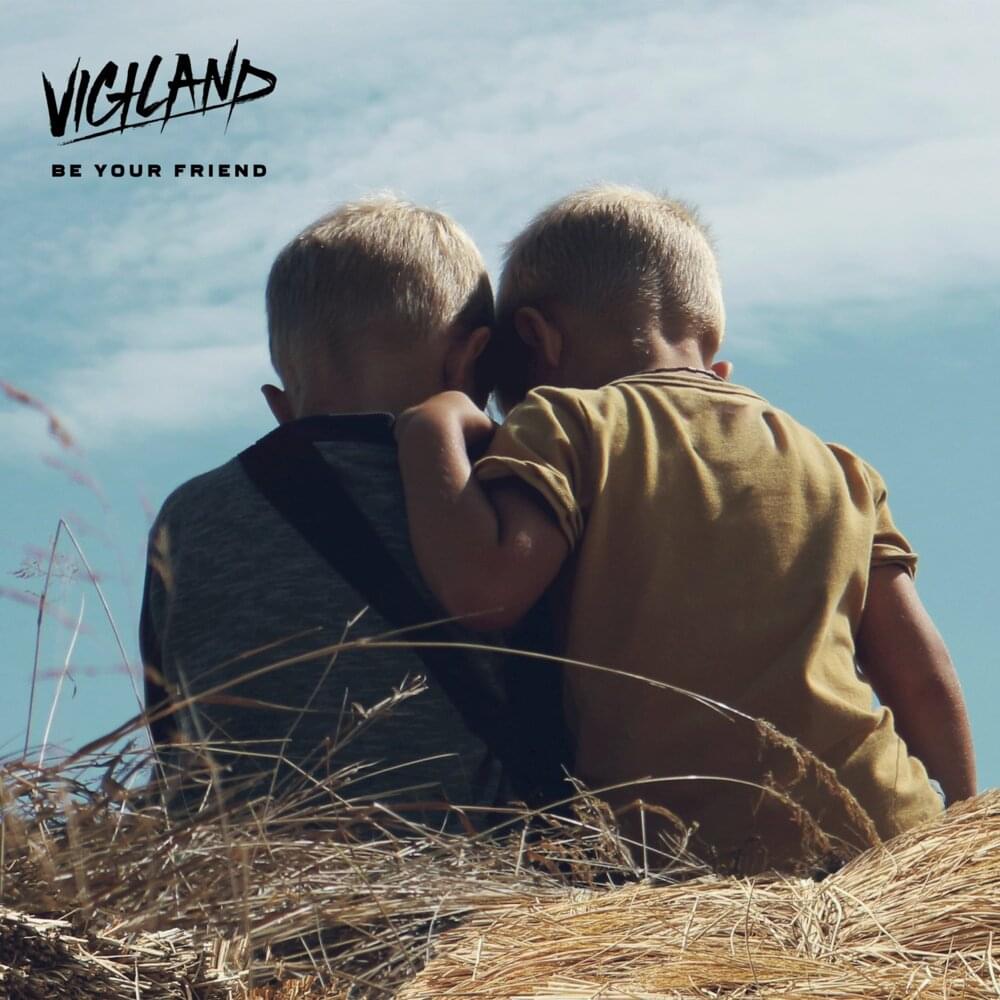 Be Your Friend by Vigiland