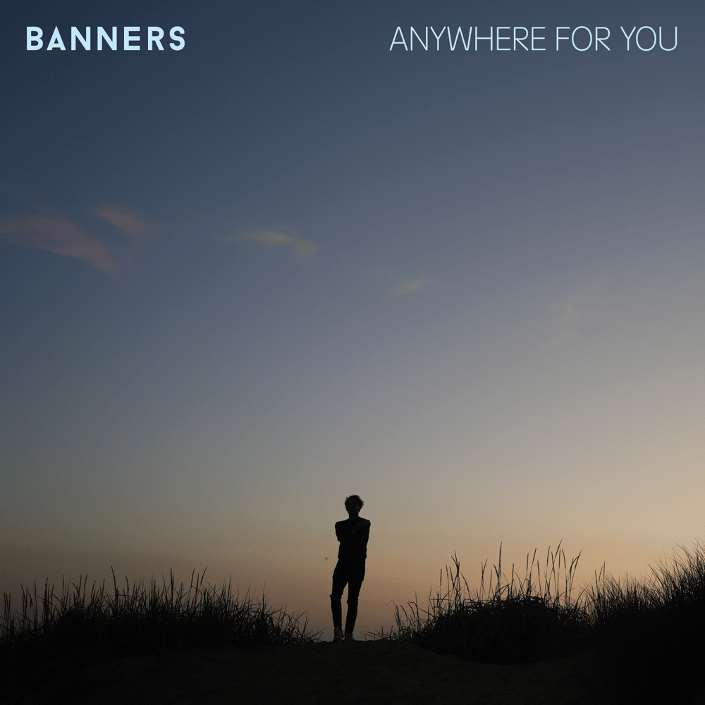 Album cover art for "Anywhere For You" by BANNERS