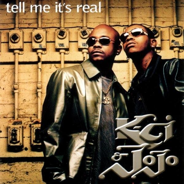 Tell Me It’s Real by K-Ci & JoJo