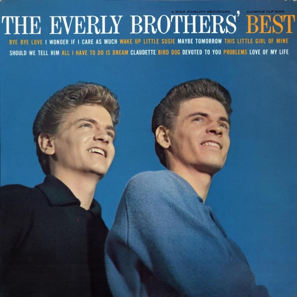 All I Have to Do Is Dream by ​The Everly Brothers