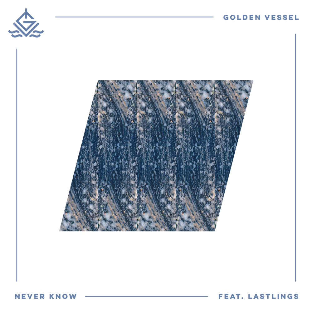 Album cover art for "Never Know" by Golden Vessel & Lastlings