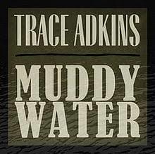 Album cover art for "Muddy Water" by Trace Adkins