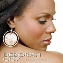 Did You Ever Love Me by Deborah Cox