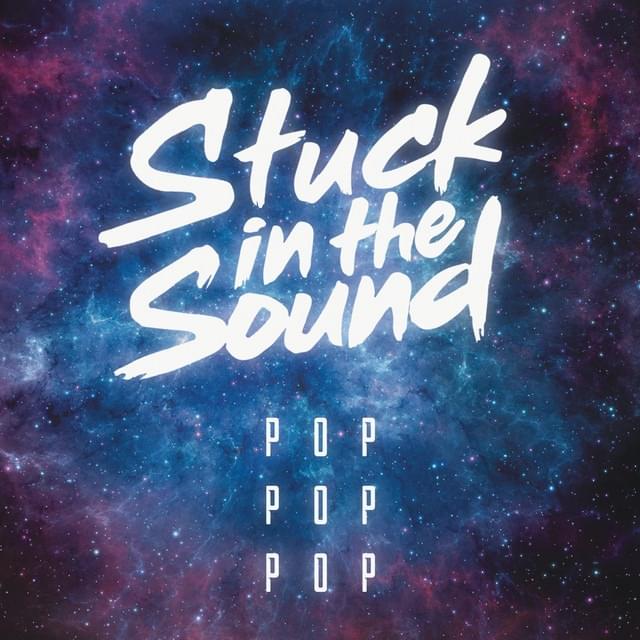 Album cover art for "Pop Pop Pop" by Stuck in the Sound