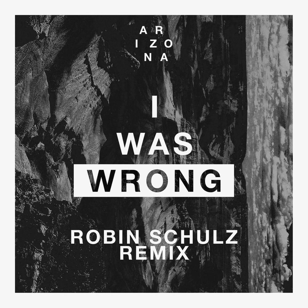 Album cover art for "I Was Wrong (Robin Schulz Remix)" by A R I Z O N A