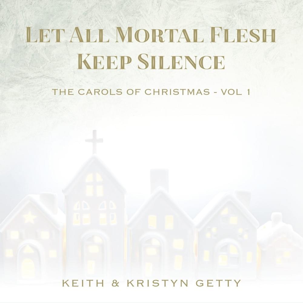 Cover image for Let All Mortal Flesh Keep Silence (The Carols of Christmas Vol. 1)