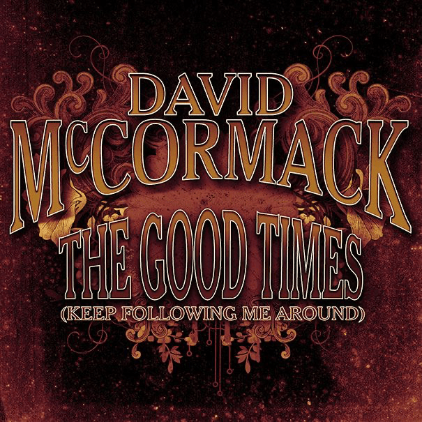 Album cover art for "The Good Times (Keep Following Me Around)" by David McCormack