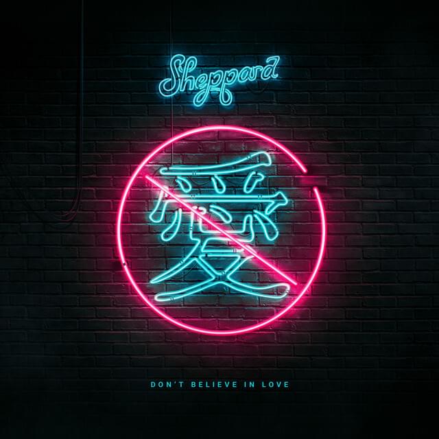 Album cover art for "Don’t Believe in Love" by Sheppard