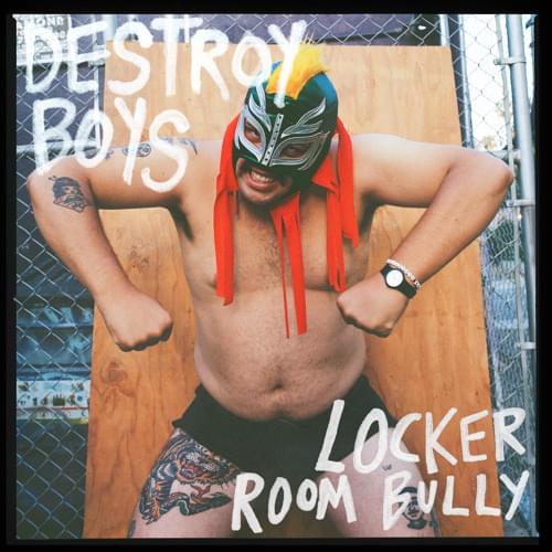 Album cover art for "Locker Room Bully" by Destroy Boys