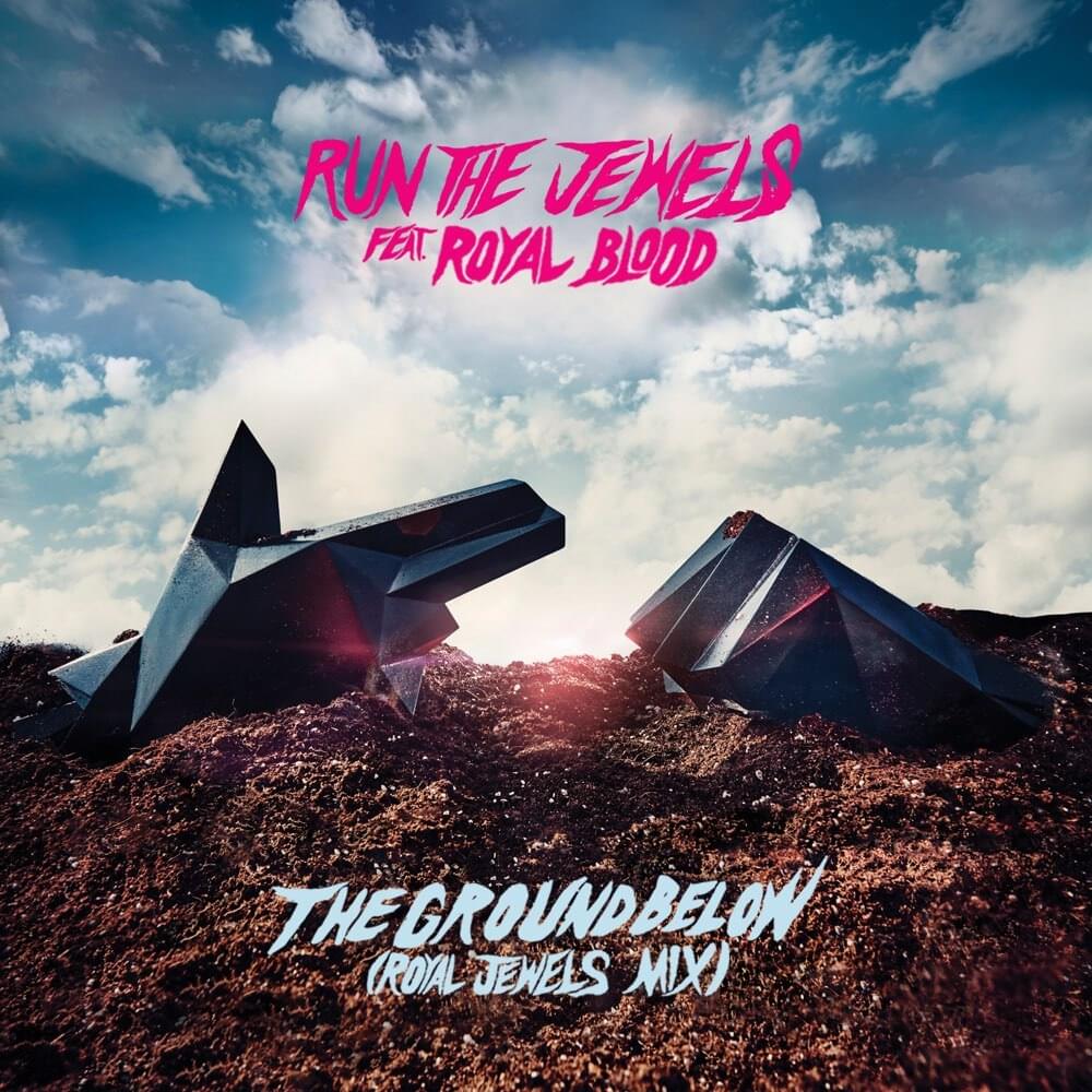 Album cover art for "​the ground below (Royal Jewels Mix)" by Run The Jewels & Royal Blood