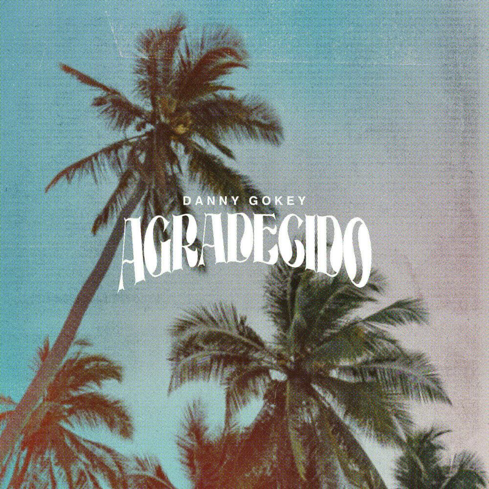 Album cover art for "Agradecido" by Danny Gokey