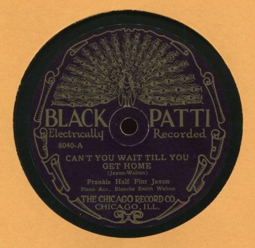 Can’t You Wait Till You Get Home (1927 Recording) by Frankie Jaxon