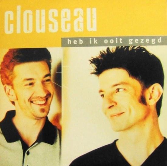 Album cover art for "Heb Ik Ooit Gezegd" by Clouseau