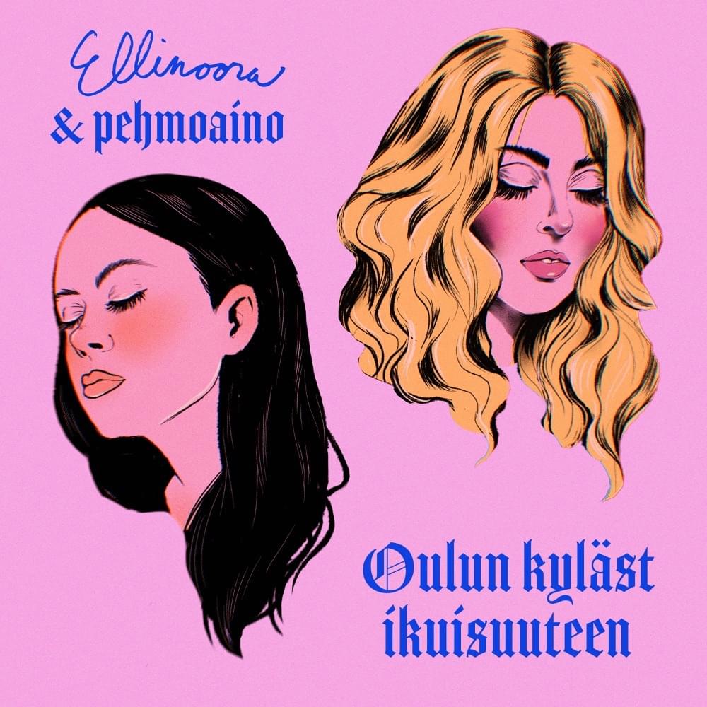 Album cover art for "Oulun kyläst ikuisuuteen (Vain elämää kausi 14)" by Ellinoora & ​pehmoaino