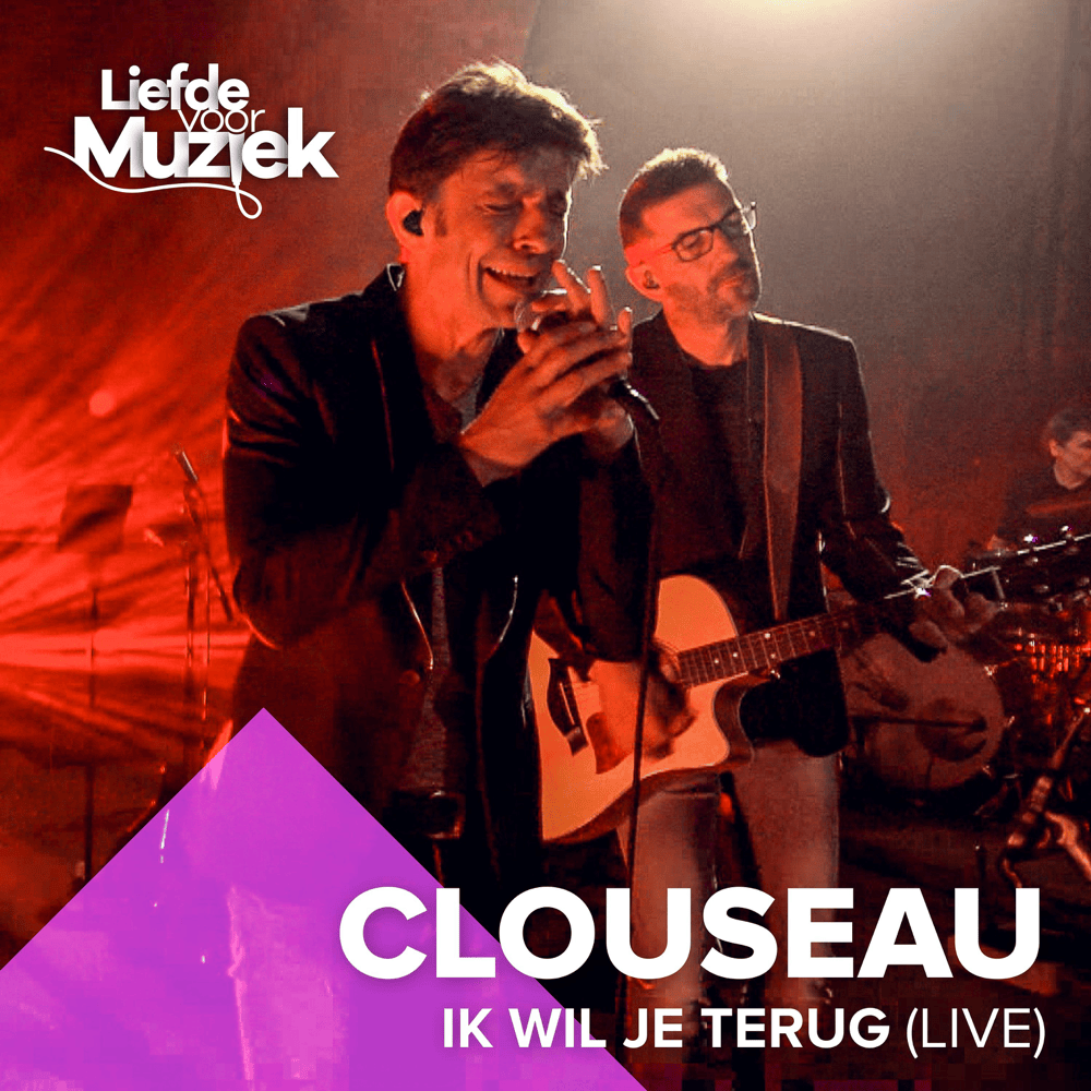 Album cover art for "Ik Wil Je Terug (Uit Liefde Voor Muziek)" by Clouseau