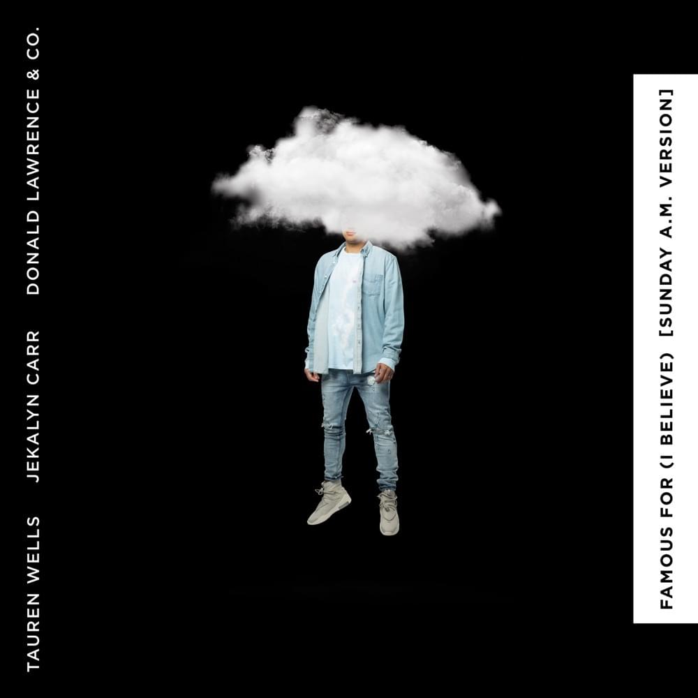 Album cover art for "Famous For (I Believe) [Sunday A.M. Version]" by Tauren Wells