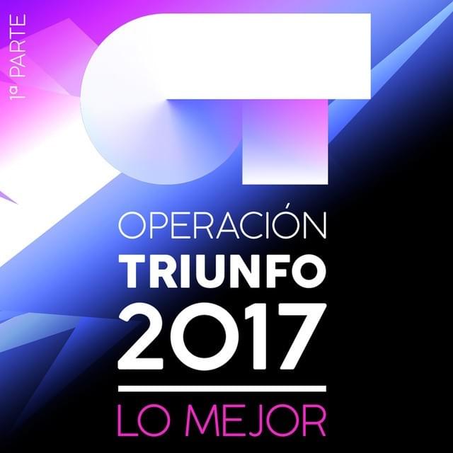 Cover image for Operación Triunfo 2017 (Lo Mejor 1ª Parte)
