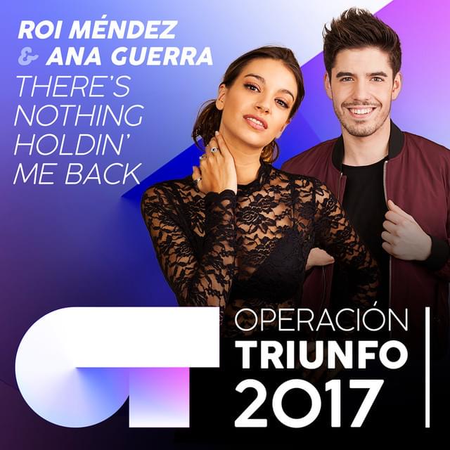 Album cover art for "There’s Nothing Holdin’ Me Back" by Operación Triunfo 2017 & Roi Méndez & Ana Guerra