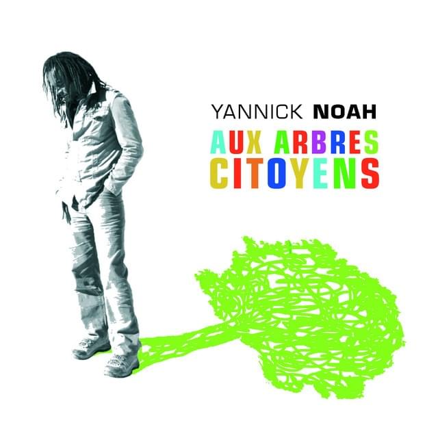 Aux arbres citoyens by Yannick Noah