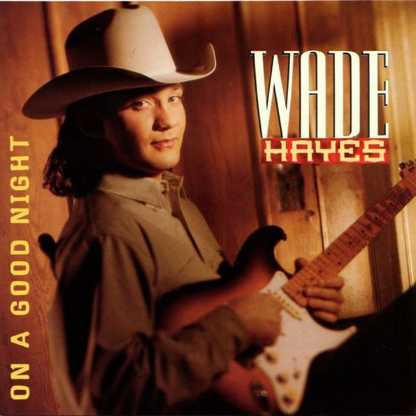 On A Good Night by Wade Hayes