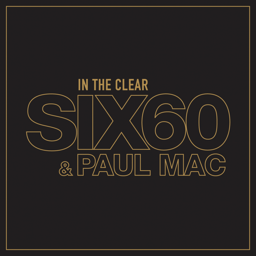 Album cover art for "In the Clear" by SIX60 & Paul Mac