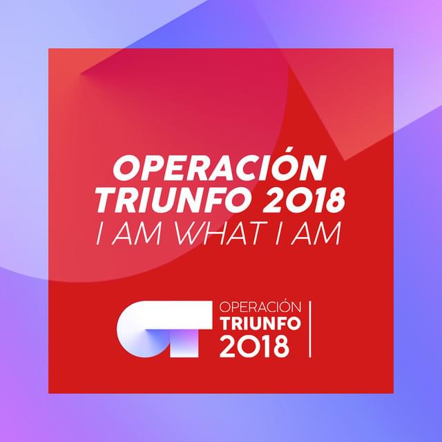 Album cover art for "I Am What I Am" by Operación Triunfo 2018