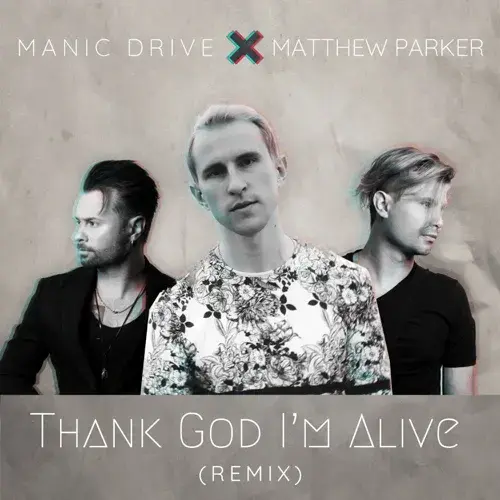 Thank God I’m Alive (Matthew Parker Remix) by Manic Drive