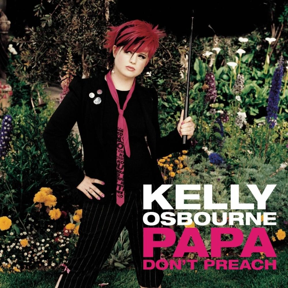Papa Don’t Preach by Kelly Osbourne