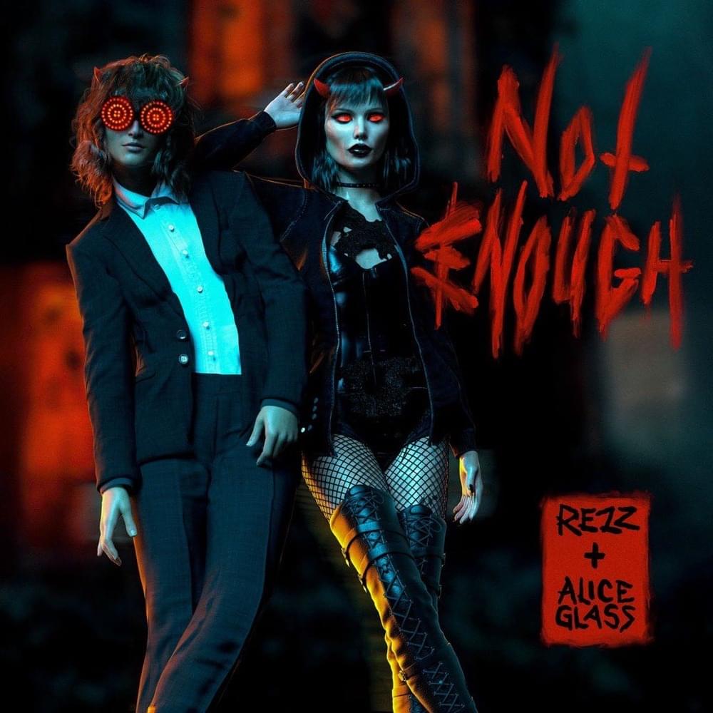 Album cover art for "Not Enough" by Rezz & Alice Glass