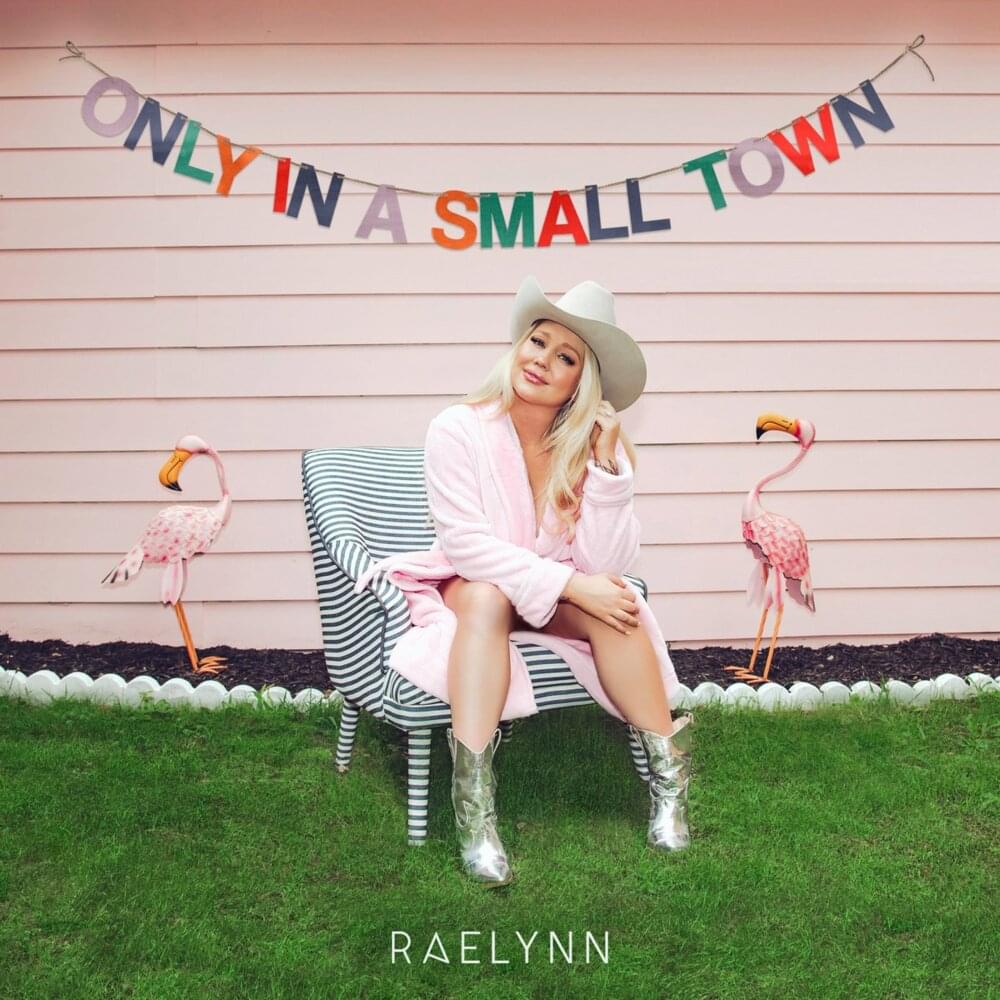 Album cover art for "Only in a Small Town" by RaeLynn