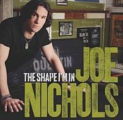 Album cover art for "The Shape I’m In" by Joe Nichols