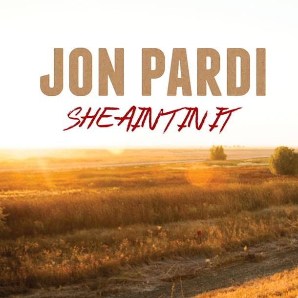 She Ain’t In It by Jon Pardi