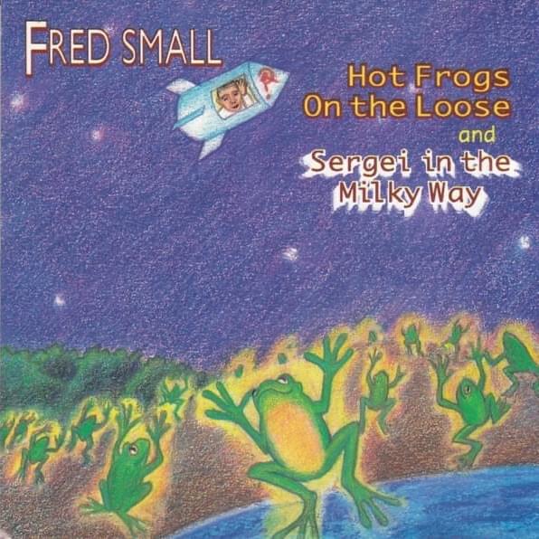 Cover image for Hot Frogs on the Loose and Sergei in the Milky Way