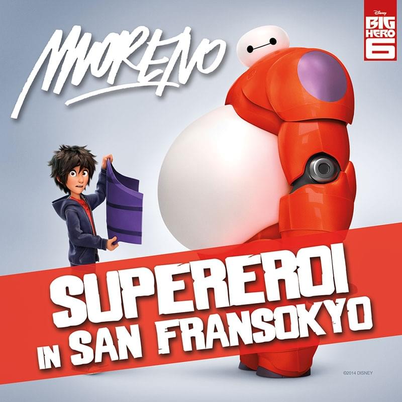 Album cover art for "Supereroi In San Fransokyo (From ”Big Hero 6")" by Moreno