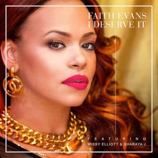 Album cover art for "I Deserve It" by Faith Evans & Sharaya J & Missy Elliott