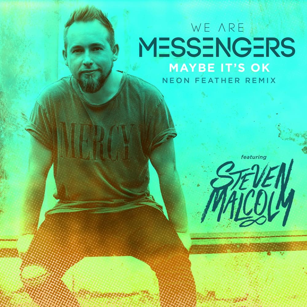 Album cover art for "Maybe It’s Ok (Neon Feather Remix)" by We Are Messengers & Steven Malcolm