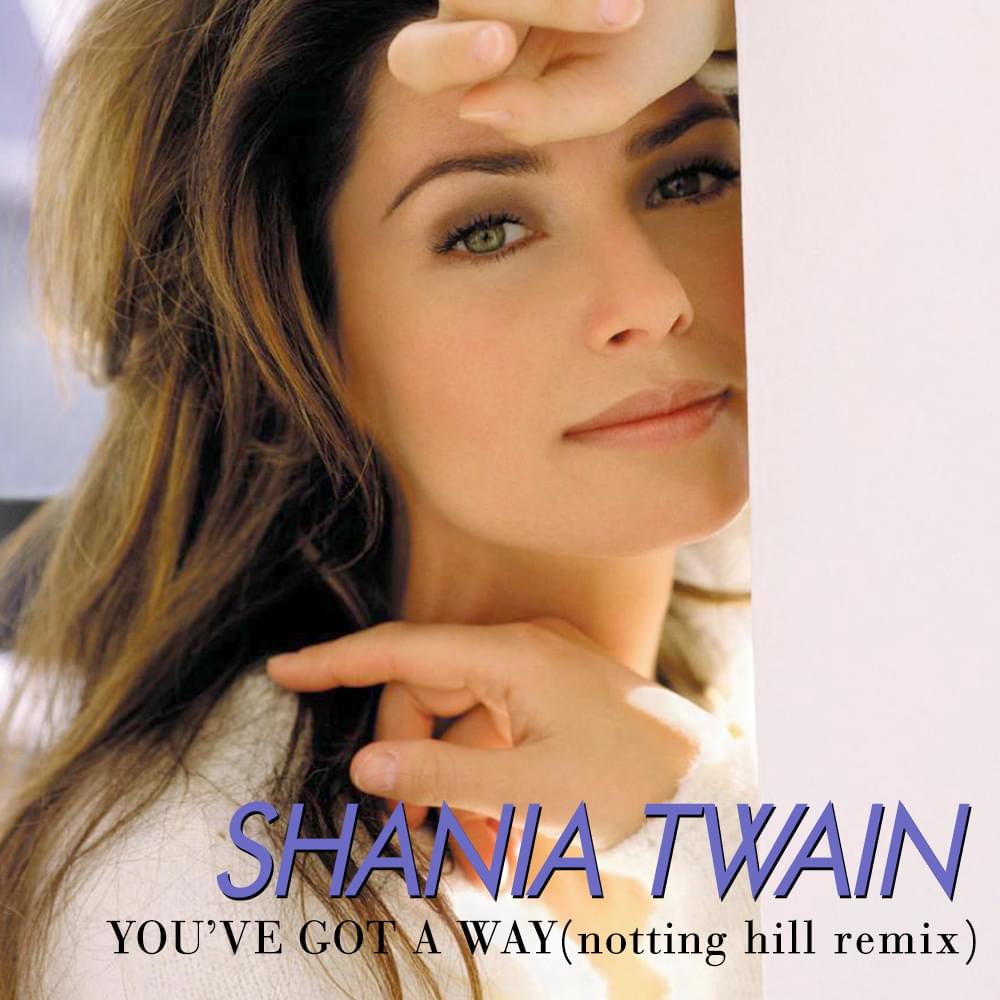 Album cover art for "You’ve Got A Way (Notting Hill Remix)" by Shania Twain