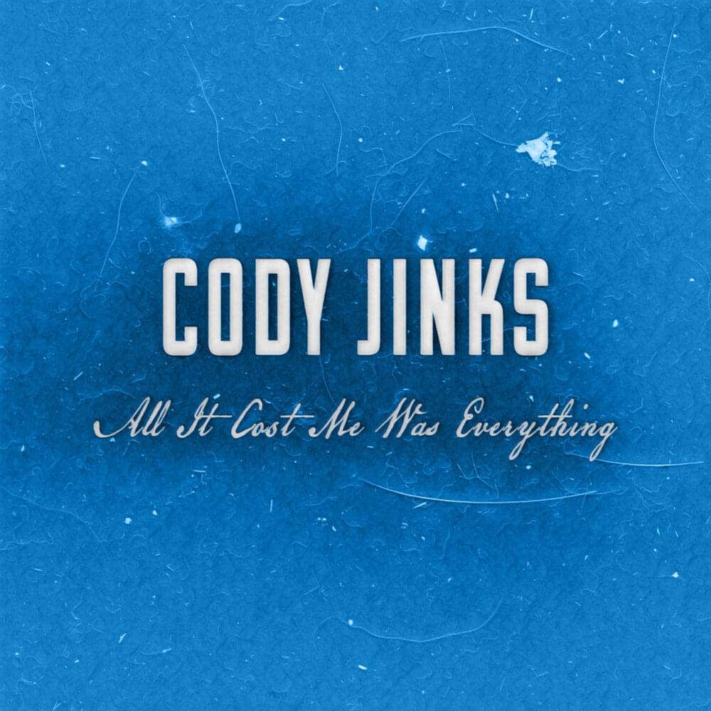 Album cover art for "All It Cost Me Was Everything" by Cody Jinks