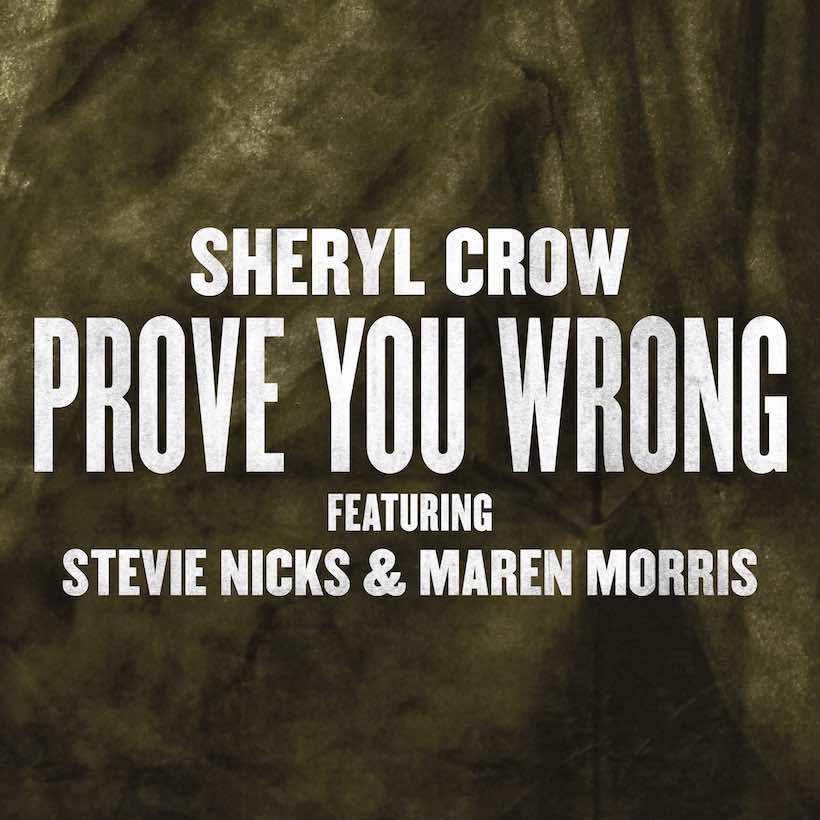 Album cover art for "Prove You Wrong" by Sheryl Crow & Stevie Nicks & Maren Morris