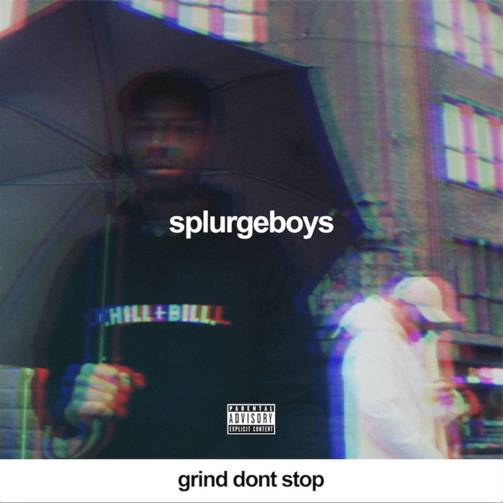 Grind Don’t Stop by Splurgeboys