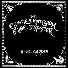 In the Garden by The Eighties Matchbox B-Line Disaster