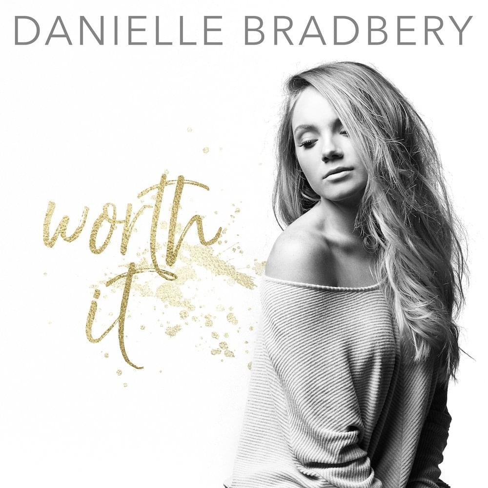 Worth It by Danielle Bradbery