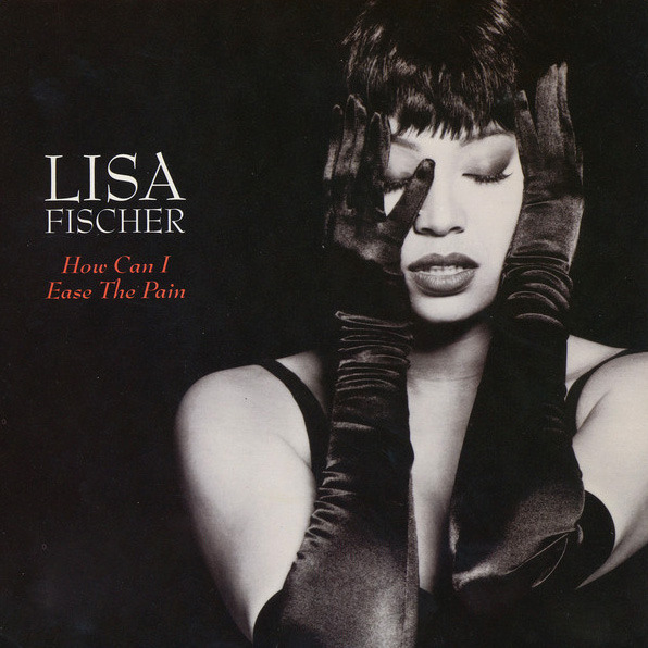 How Can I Ease the Pain by Lisa Fischer
